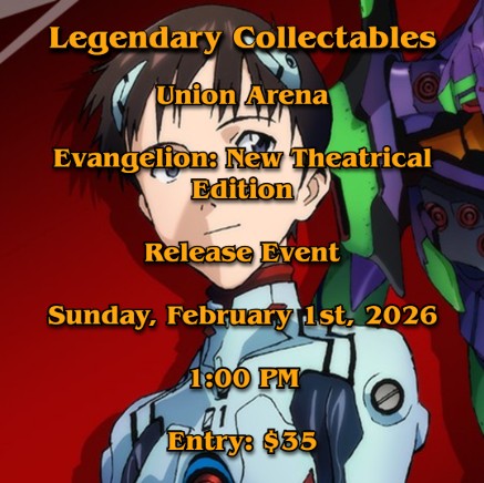 Union Arena - Evangelion: New Theatrical Edition Release Event - Sunday, February 1st, 2026 - 1:00 PM