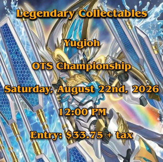 Yugioh - OTS Championship - Saturday, August 22nd, 2026 - 12:00 PM