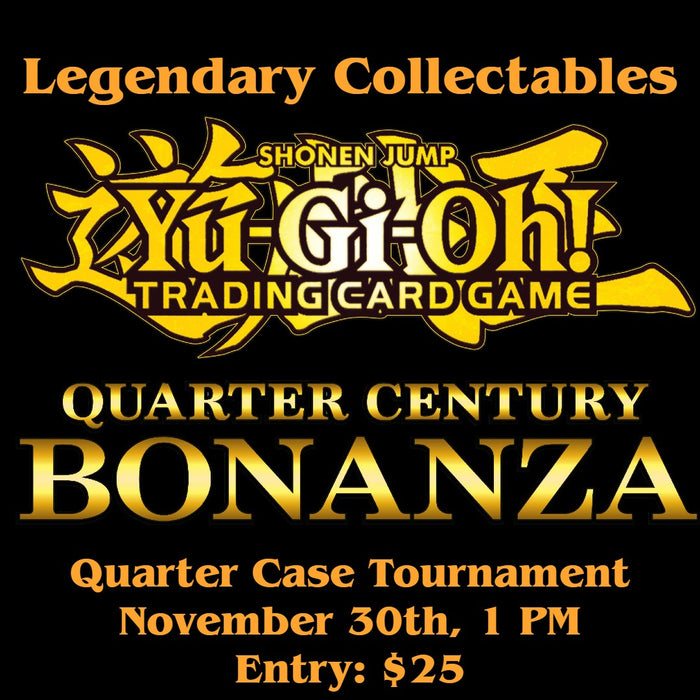 Quarter Century Bonanza Quarter Case Tournament - November 30th, 2024 - 1 PM